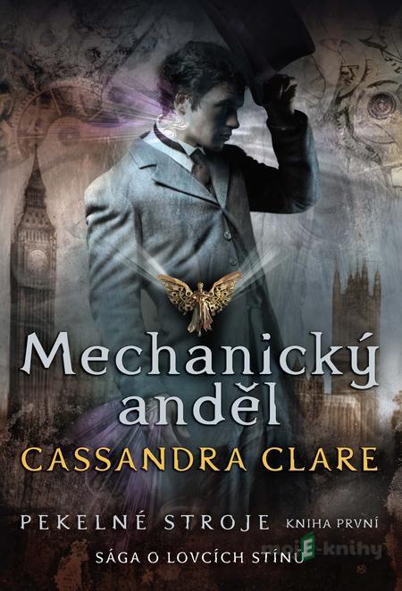 Mechanický anděl - Cassandra Clare Mechanický anděl - Cassandra Clare