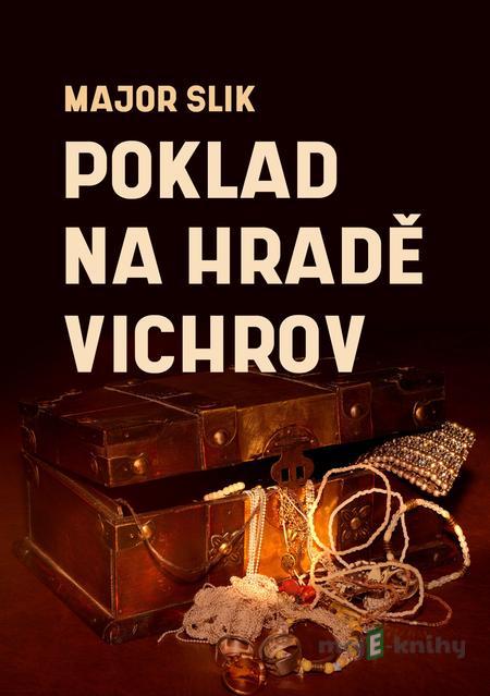 Poklad na hradě Vichrov - Major Slik Poklad na hradě Vichrov - Major Slik