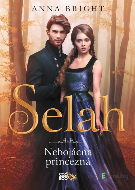 Selah – Nebojácna princezná - Anna Bright Selah – Nebojácna princezná - Anna Bright