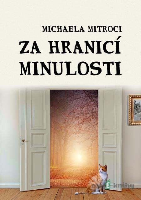 Za hranicí minulosti - Michaela Mitroci Za hranicí minulosti - Michaela Mitroci