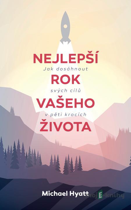Nejlepší rok vašeho života - Michael Hyatt Nejlepší rok vašeho života - Michael Hyatt