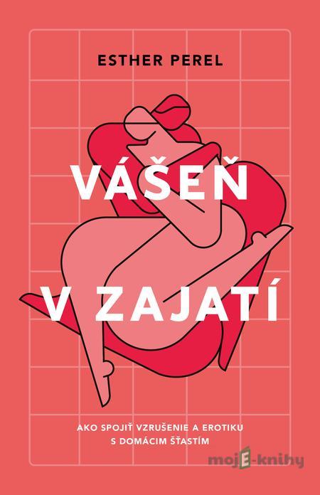 Vášeň v zajatí - Esther Perel Vášeň v zajatí - Esther Perel
