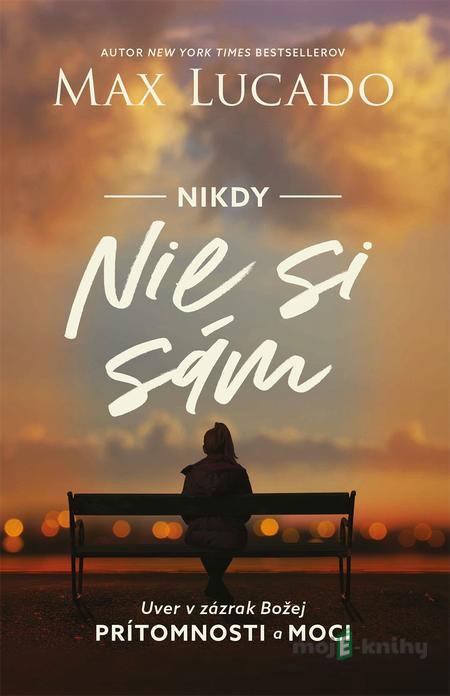 Nikdy nie si sám - Max Lucado Nikdy nie si sám - Max Lucado