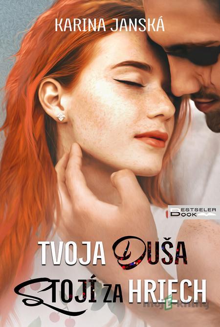 Tvoja duša stojí za hriech - Karina Janská Tvoja duša stojí za hriech - Karina Janská