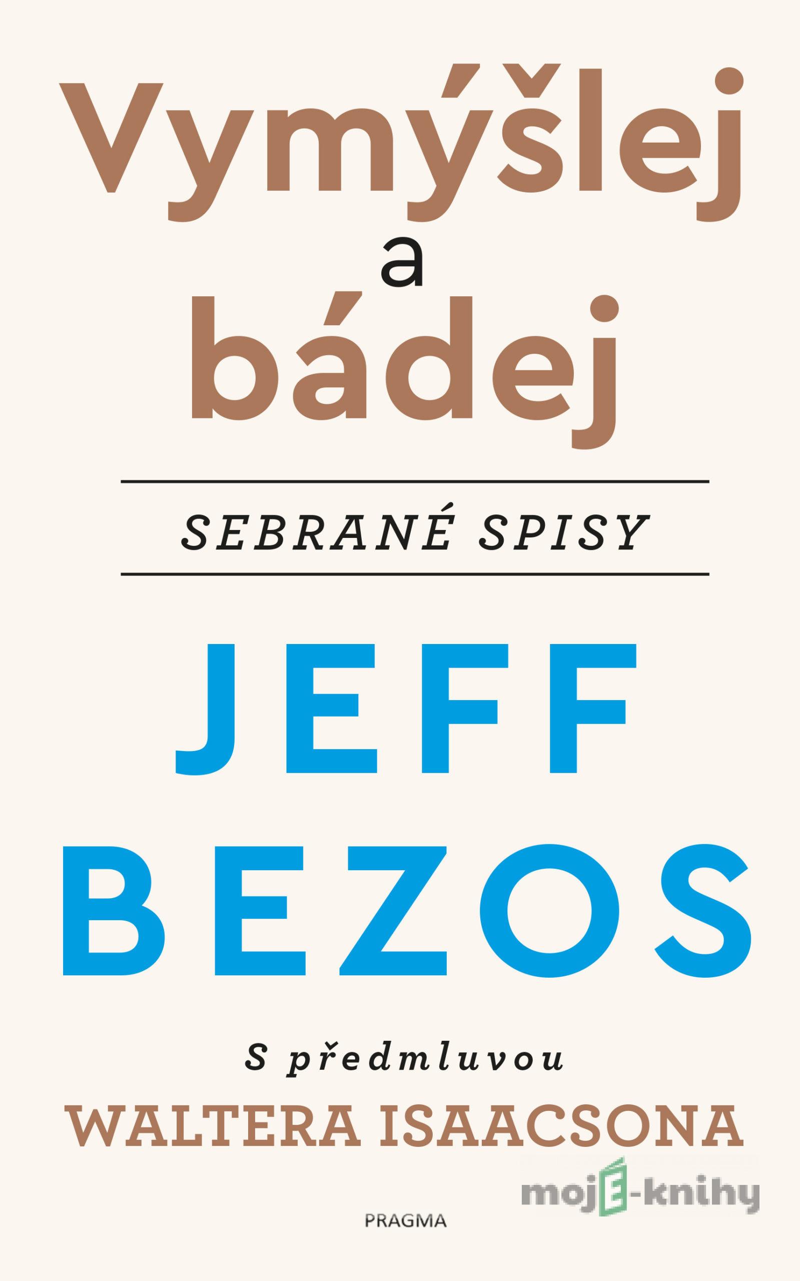 Vymýšlej a bádej - Jeff Bezos Vymýšlej a bádej - Jeff Bezos