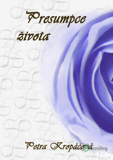 Presumpce života - Petra Kropáčová Presumpce života - Petra Kropáčová