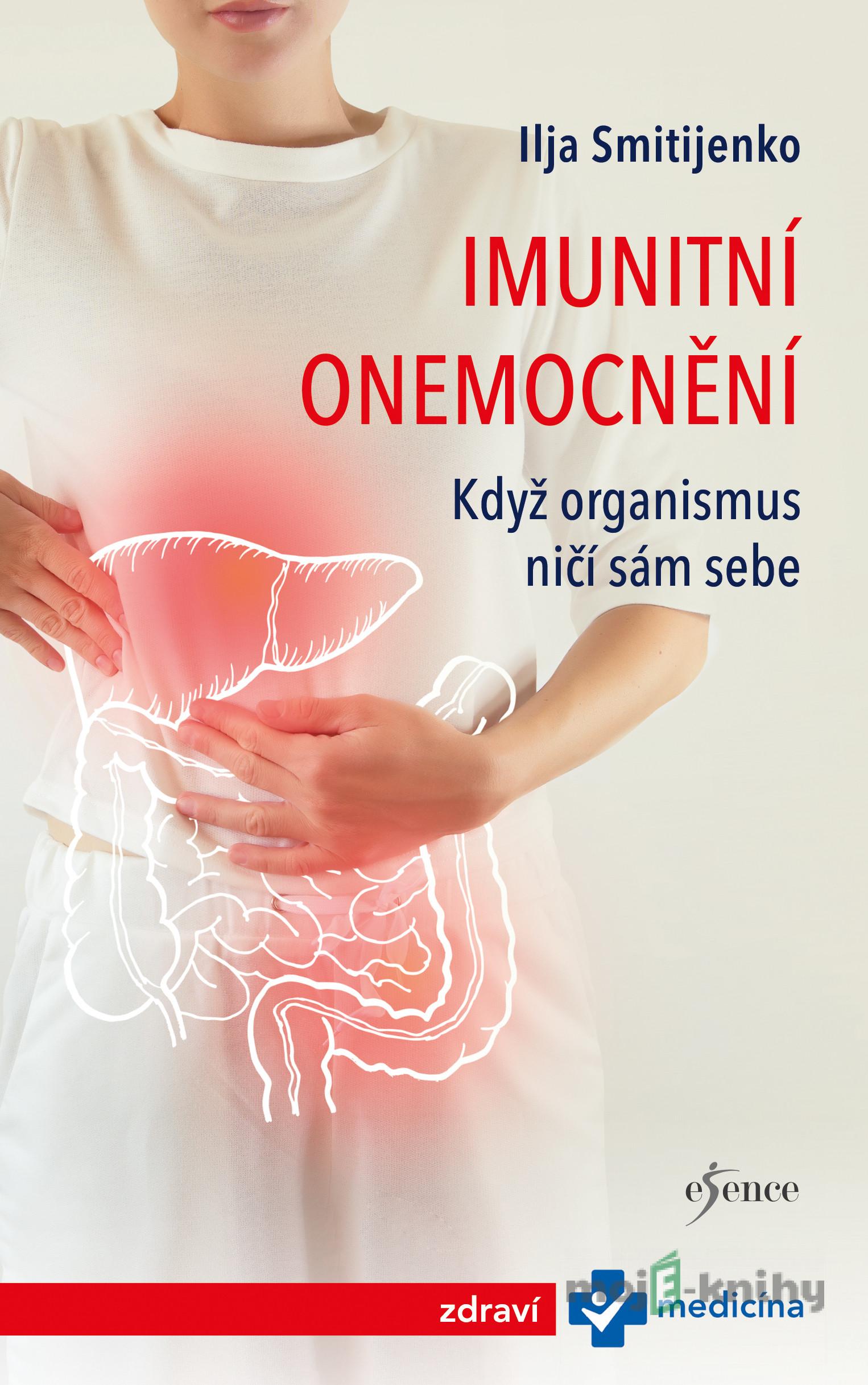 Imunitní onemocnění: Když organismus ničí - Ilja Smitijenko Imunitní onemocnění: Když organismus ničí - Ilja Smitijenko