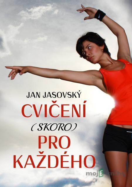 Cvičení (skoro) pro každého - Jan Jasovský Cvičení (skoro) pro každého - Jan Jasovský
