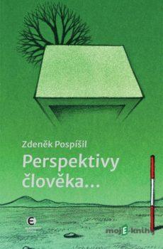 Perspektivy člověka… - Zdeněk Pospíšil