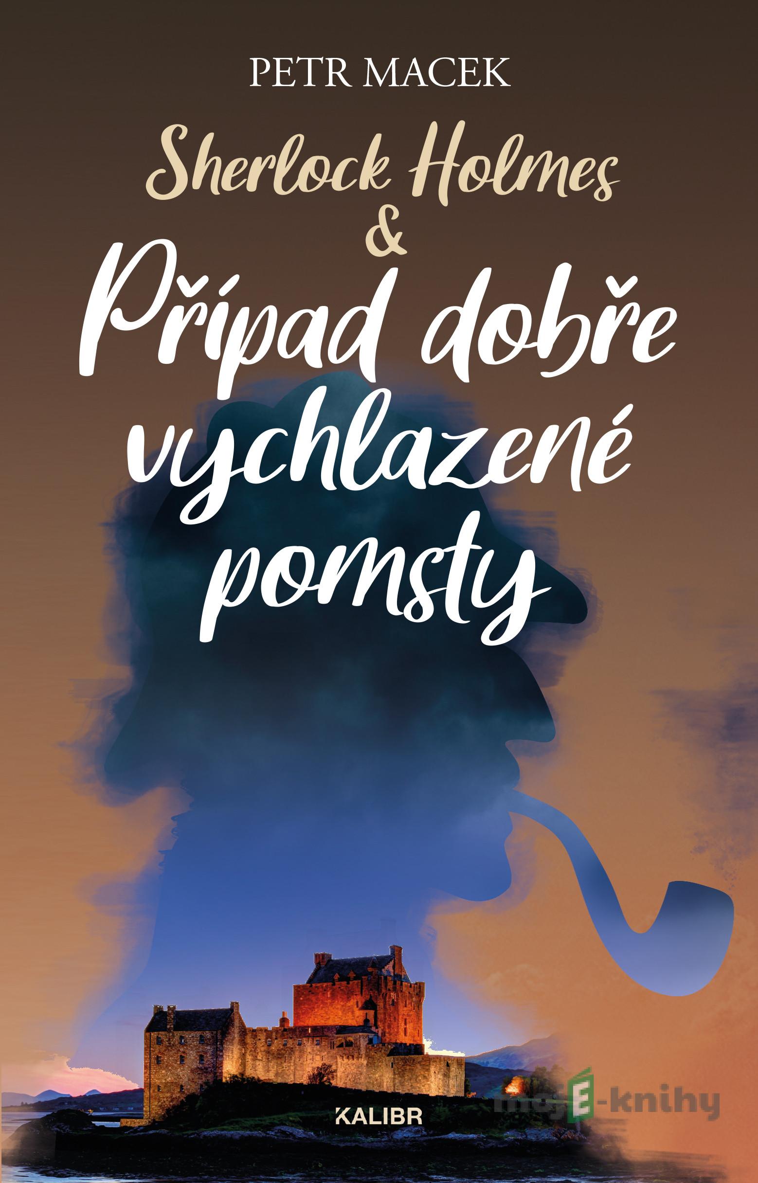 Sherlock Holmes – Případ dobře vychlazené pomsty - Petr Macek Sherlock Holmes – Případ dobře vychlazené pomsty - Petr Macek
