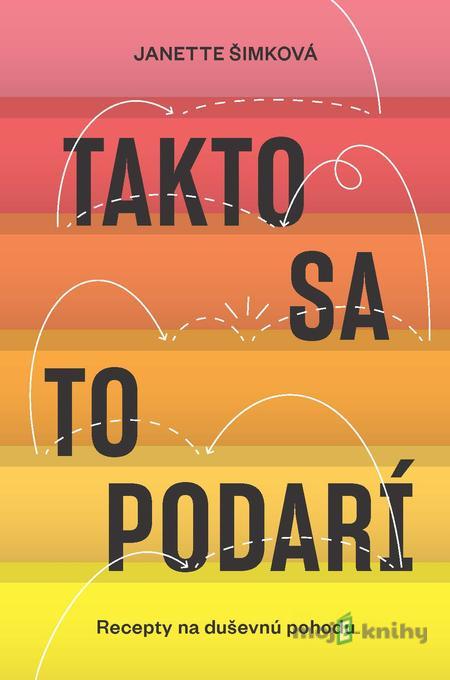 Takto sa to podarí - Janette Šimková Takto sa to podarí - Janette Šimková