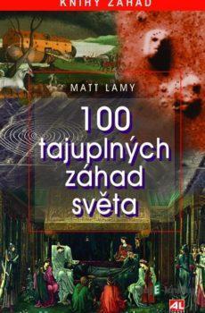100 tajuplných záhad světa - Matt Lamy
