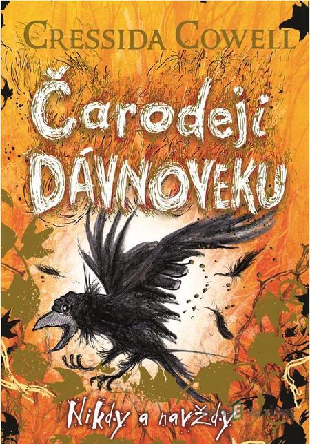 Čarodeji dávnoveku - Nikdy a navždy - Cressida Cowell Čarodeji dávnoveku - Nikdy a navždy - Cressida Cowell
