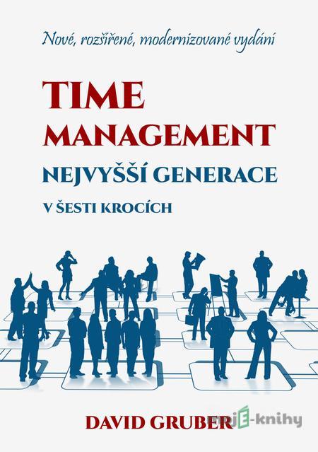 Time management nejvyšší generace v šesti krocích - David Gruber Time management nejvyšší generace v šesti krocích - David Gruber