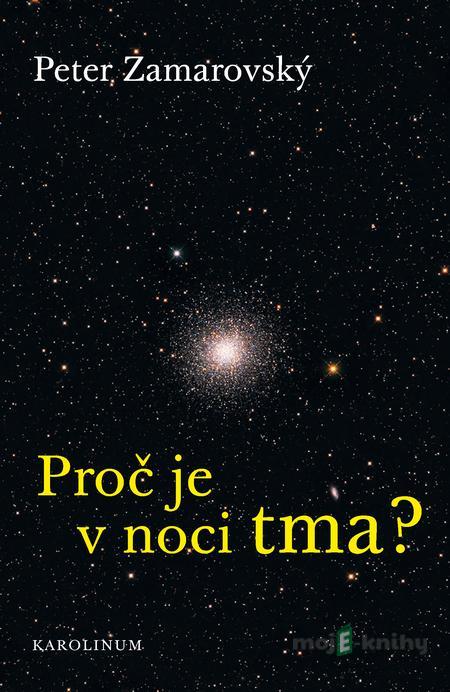 Proč je v noci tma? - Peter Zamarovský Proč je v noci tma? - Peter Zamarovský