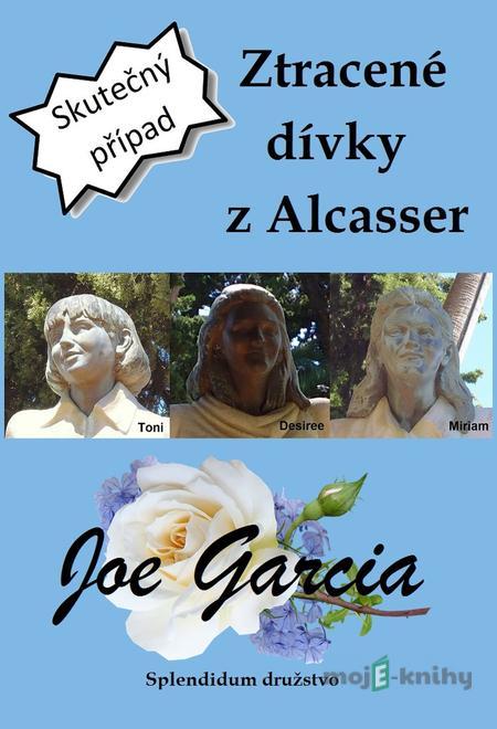 Ztracené dívky z Alcasser - Joe Garcia Ztracené dívky z Alcasser - Joe Garcia