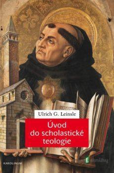 Úvod do scholastické teologie - Ulrich G. Leinsle