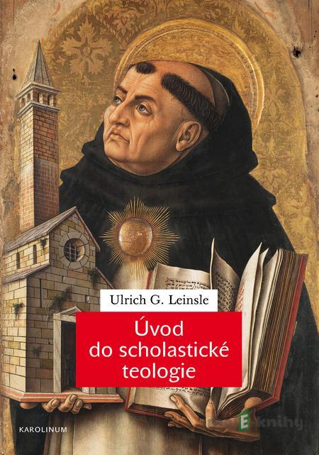 Úvod do scholastické teologie - Ulrich G. Leinsle Úvod do scholastické teologie - Ulrich G. Leinsle