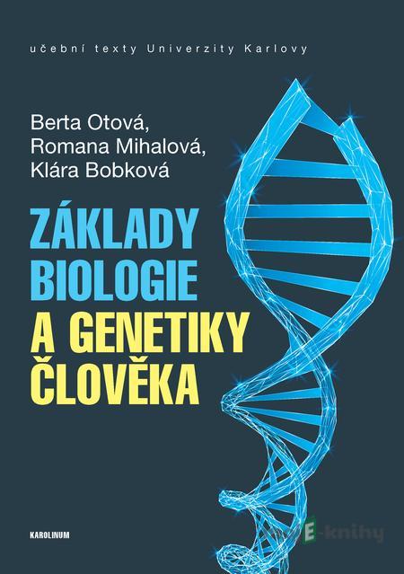 Základy biologie a genetiky člověka - Berta Otová, Romana Mihalová, Klára Bobková Základy biologie a genetiky člověka - Berta Otová, Romana Mihalová, Klára Bobková