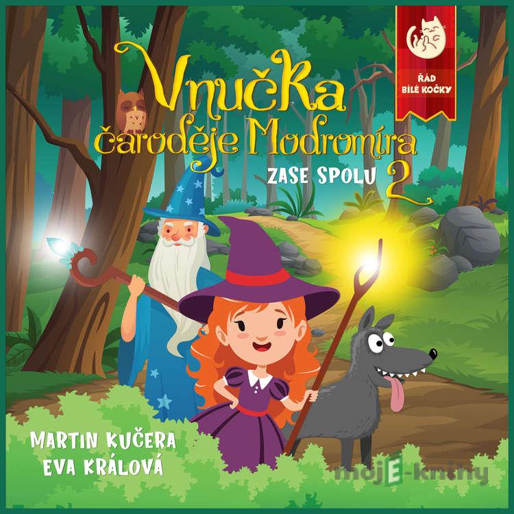 Vnučka čaroděje Modromíra 2 - Zase spolu - Martin Kučera Vnučka čaroděje Modromíra 2 - Zase spolu - Martin Kučera