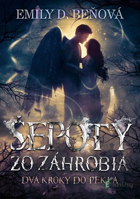 Šepoty zo záhrobia - Emily D. Beňová Šepoty zo záhrobia - Emily D. Beňová