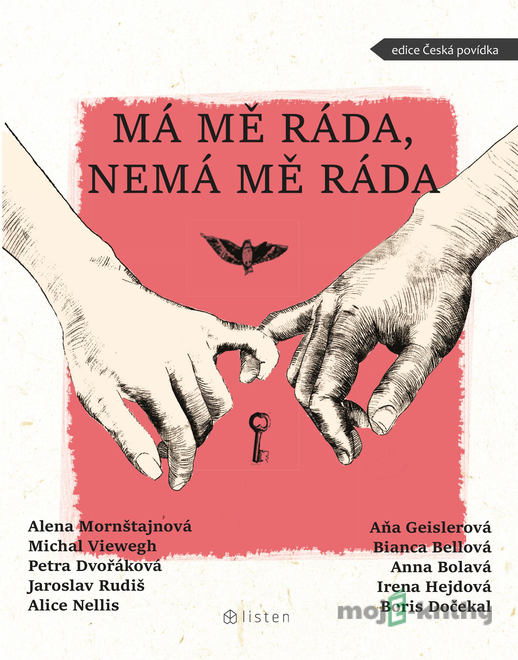 Má mě ráda, nemá mě ráda - Michal Viewegh, Alena Mornštajnová, Jaroslav Rudiš, Petra Dvořáková, Aňa Geislerová, Alice Nellis Má mě ráda, nemá mě ráda - Michal Viewegh, Alena Mornštajnová, Jaroslav Rudiš, Petra Dvořáková, Aňa Geislerová, Alice Nellis