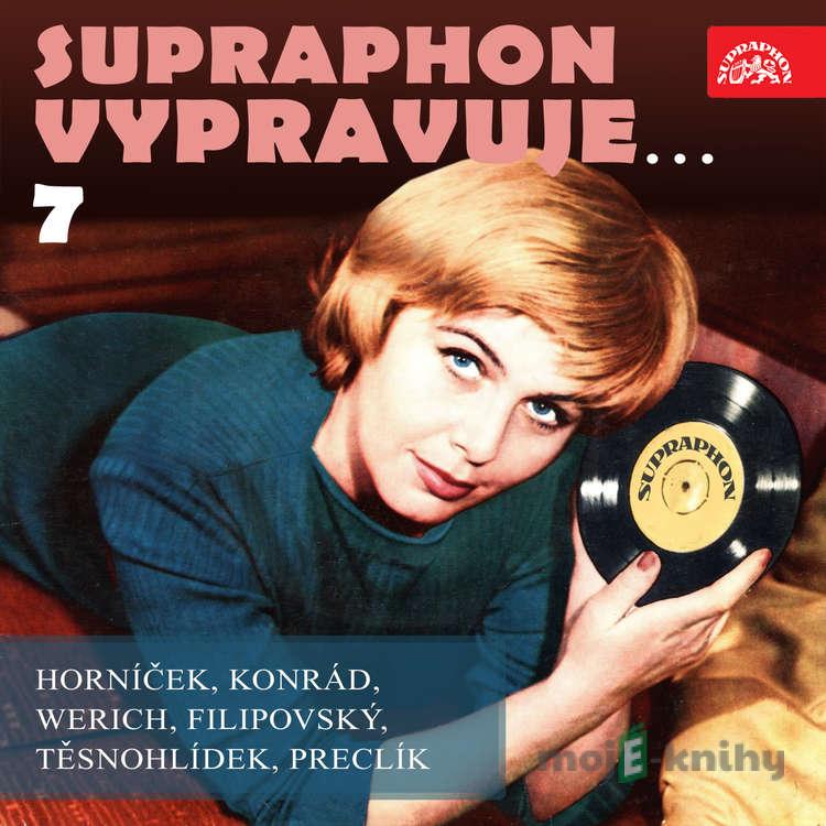 Supraphon vypravuje...7 ( Horníček, Konrád, Werich, Filipovský, Těsnohlídek, Preclík) - František Filipovský,Karel Konrád,Vladimír Preclík,Rudolf Těsnohlídek,Jan Werich,Miroslav Horníček Supraphon vypravuje...7 ( Horníček, Konrád, Werich, Filipovský, Těsnohlídek, Preclík) - František Filipovský,Karel Konrád,Vladimír Preclík,Rudolf Těsnohlídek,Jan Werich,Miroslav Horníček