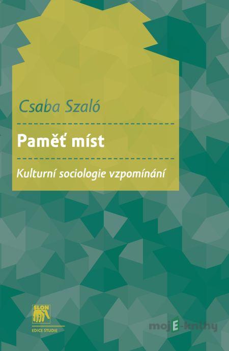 Paměť míst - Csaba Szaló Paměť míst - Csaba Szaló