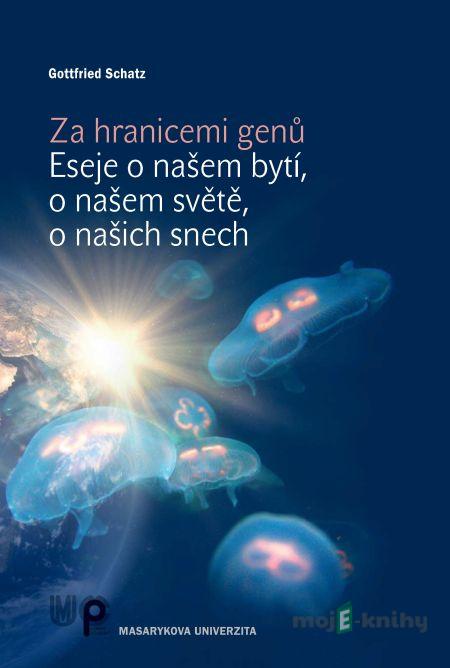 Za hranicemi genů - Gottfried Schatz Za hranicemi genů - Gottfried Schatz