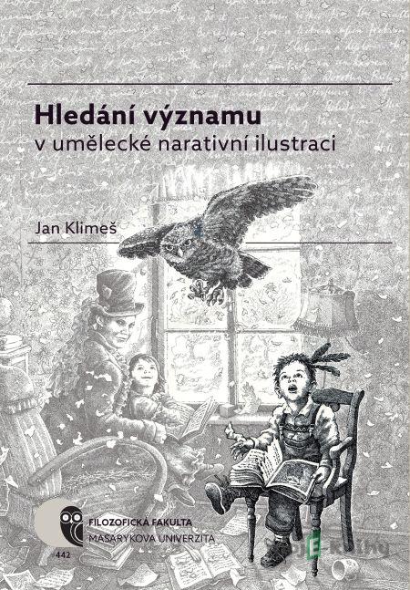 Hledání významu v umělecké narativní ilustraci - Jan Klimeš Hledání významu v umělecké narativní ilustraci - Jan Klimeš