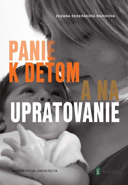 Panie k deťom a na upratovanie - Zuzana Sekeráková Panie k deťom a na upratovanie - Zuzana Sekeráková