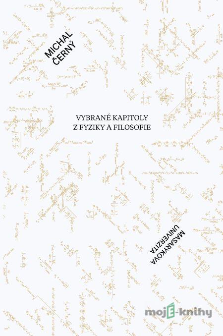 Vybrané kapitoly z fyziky a filosofie - Michal Černý Vybrané kapitoly z fyziky a filosofie - Michal Černý