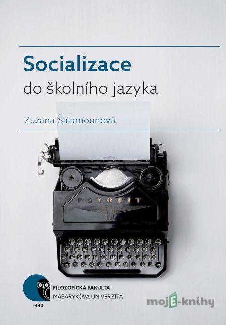 Socializace do školního jazyka - Zuzana Šalamounová Socializace do školního jazyka - Zuzana Šalamounová