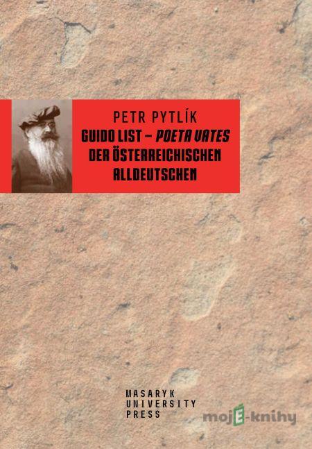 Guido List – poeta vates der österreichischen Alldeutschen - Petr Pytlík Guido List – poeta vates der österreichischen Alldeutschen - Petr Pytlík