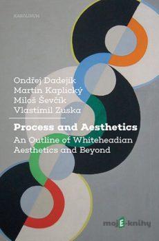 Process and Aesthetics - Ondřej Dadejík, Martin  Kaplický, Miloš Ševčík