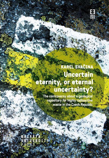 Uncertain eternity, or eternal uncertainty? - Karel Svačina Uncertain eternity, or eternal uncertainty? - Karel Svačina