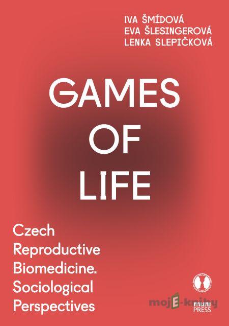 Games of Life - Iva Šmídová, Eva Šlesingerová, Lenka Slepičková Games of Life - Iva Šmídová, Eva Šlesingerová, Lenka Slepičková