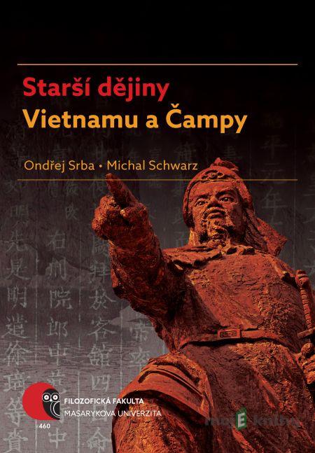 Starší dějiny Vietnamu a Čampy - Ondřej Srba, Michal Schwarz Starší dějiny Vietnamu a Čampy - Ondřej Srba, Michal Schwarz