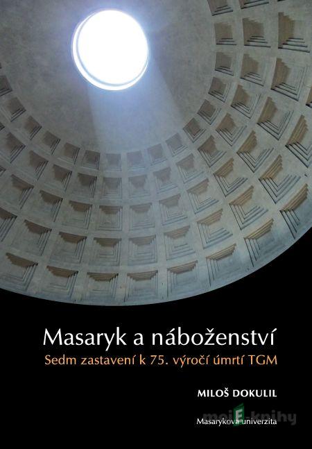 Masaryk a náboženství - Miloš Dokulil Masaryk a náboženství - Miloš Dokulil