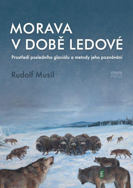 Morava v době ledové - Rudolf Musil Morava v době ledové - Rudolf Musil