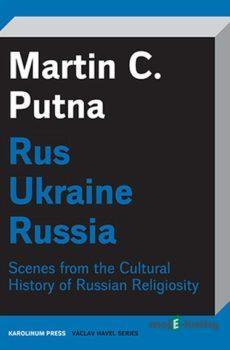 Rus - Ukraine - Russia - Martin C. Putna,