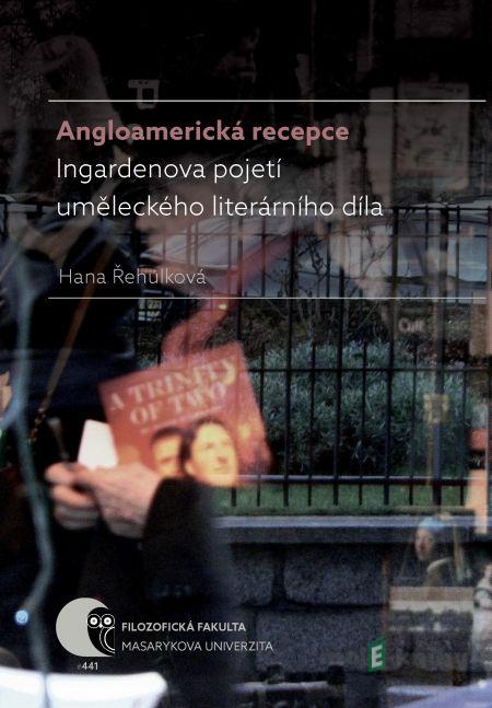 Angloamerická recepce Ingardenova pojetí uměleckého literárního díla - Hana Řehulková Angloamerická recepce Ingardenova pojetí uměleckého literárního díla - Hana Řehulková