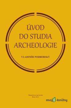 Úvod do studia archeologie - Vladimír Podborský