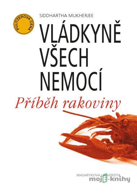 Vládkyně všech nemocí - Siddhartha Mukherjee Vládkyně všech nemocí - Siddhartha Mukherjee