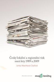 Český lokální a regionální tisk mezi lety 1989 a 2009 - Lenka Waschková