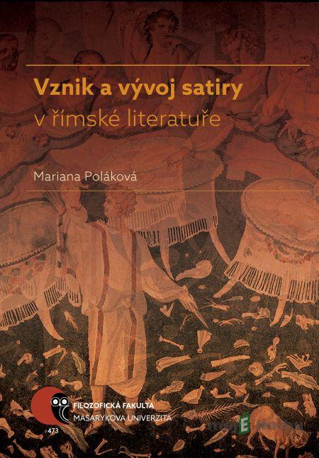 Vznik a vývoj satiry v římské literatuře - Mariana Poláková Vznik a vývoj satiry v římské literatuře - Mariana Poláková