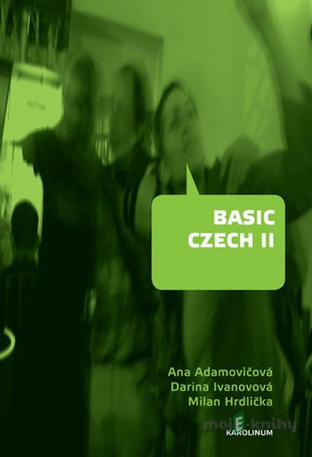 Basic Czech II. - Ana Adamovičová, Darina Ivanovová, Milan Hrdlička Basic Czech II. - Ana Adamovičová, Darina Ivanovová, Milan Hrdlička