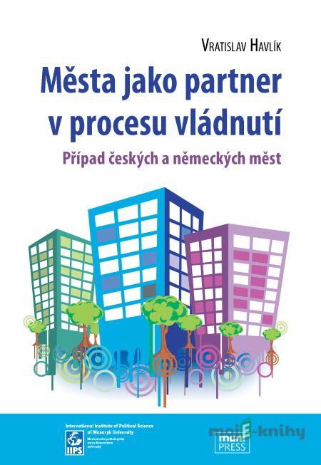 Města jako partner v procesu vládnutí - Vratislav Havlík Města jako partner v procesu vládnutí - Vratislav Havlík