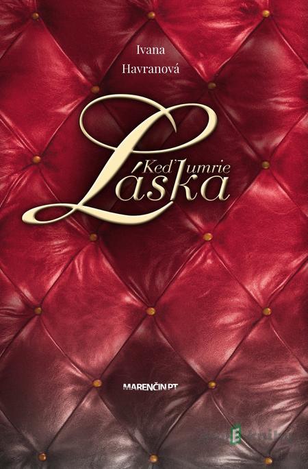Keď umrie láska - Ivana Havranová Keď umrie láska - Ivana Havranová