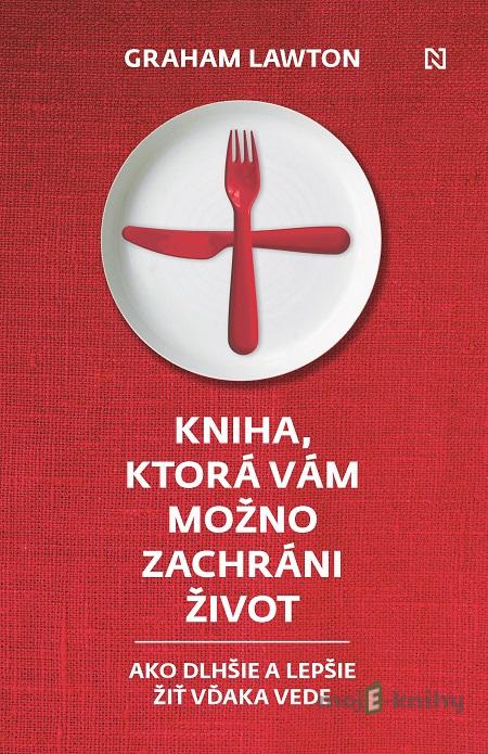 Kniha, ktorá vám možno zachráni život - Graham Lawton Kniha, ktorá vám možno zachráni život - Graham Lawton